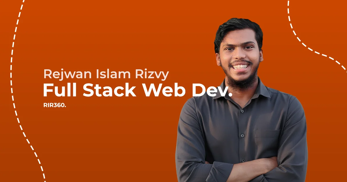 Rejwan Islam Rizvy | Full Stack Web Developer | RIR360.Dev